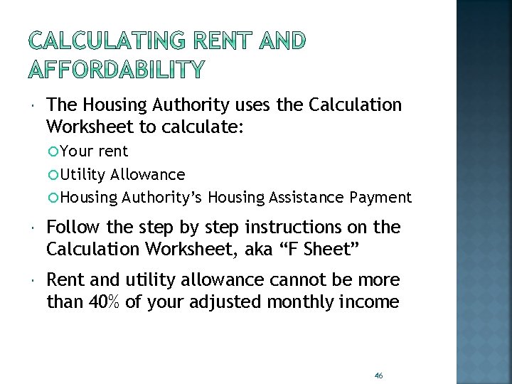  The Housing Authority uses the Calculation Worksheet to calculate: Your rent Utility Allowance