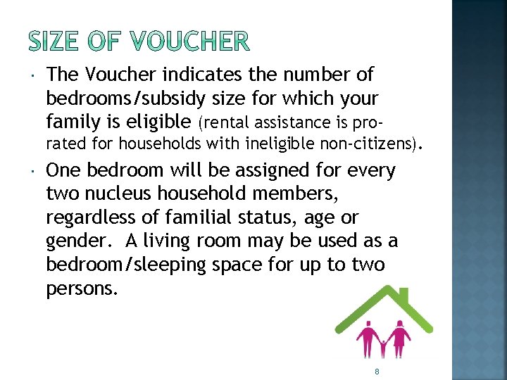  The Voucher indicates the number of bedrooms/subsidy size for which your family is