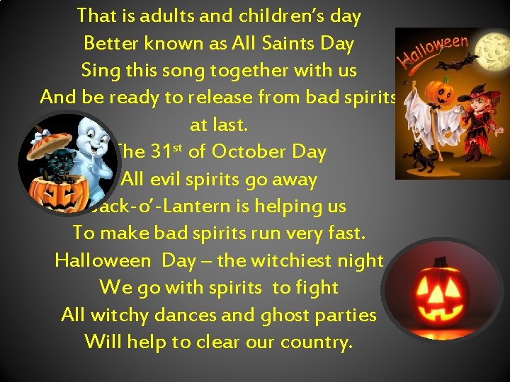 That is adults and children’s day Better known as All Saints Day Sing this