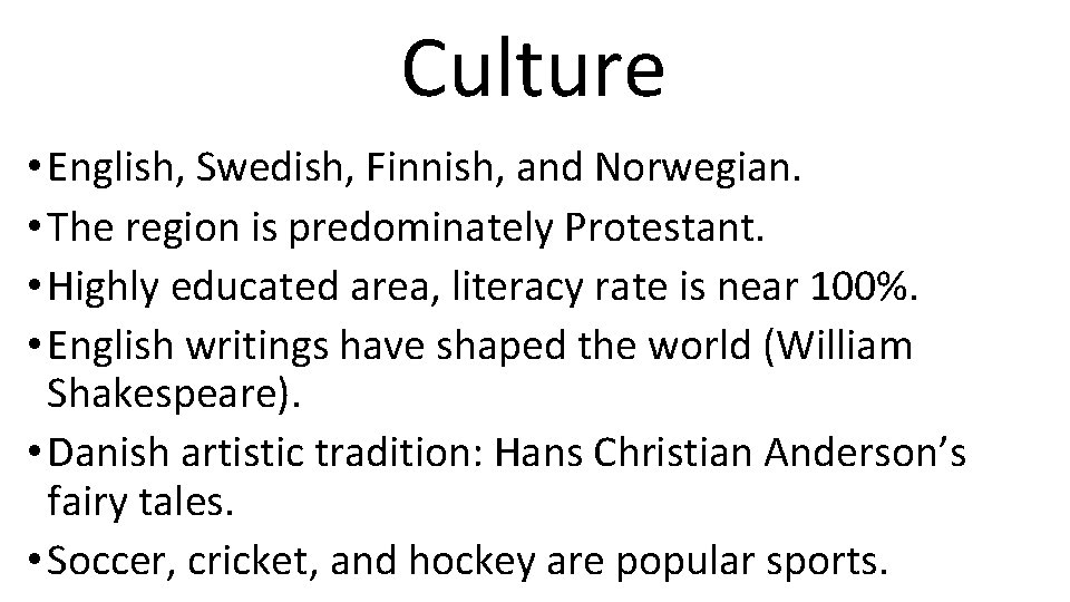 Culture • English, Swedish, Finnish, and Norwegian. • The region is predominately Protestant. •