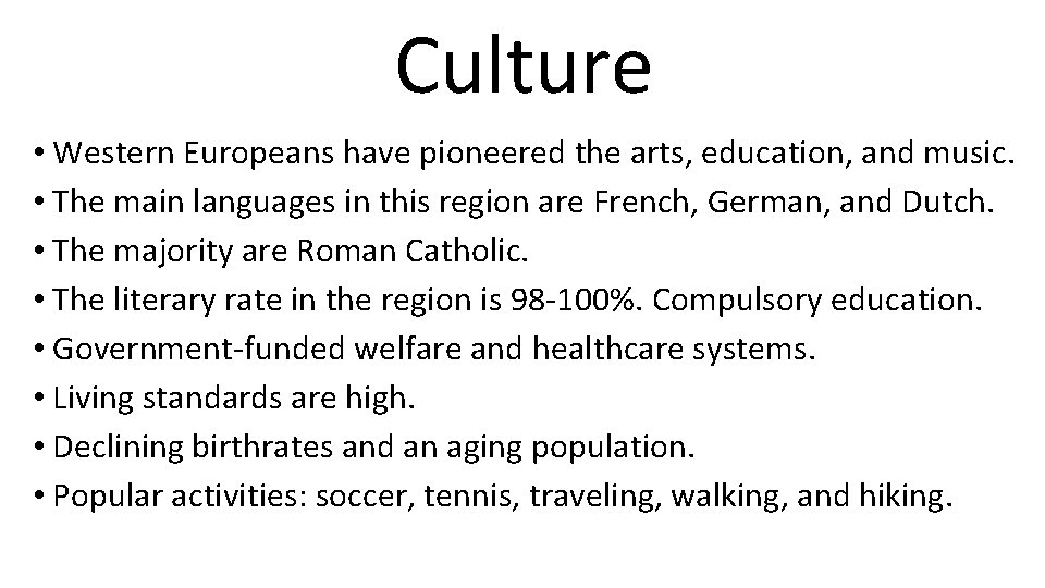 Culture • Western Europeans have pioneered the arts, education, and music. • The main