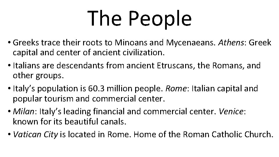 The People • Greeks trace their roots to Minoans and Mycenaeans. Athens: Greek capital