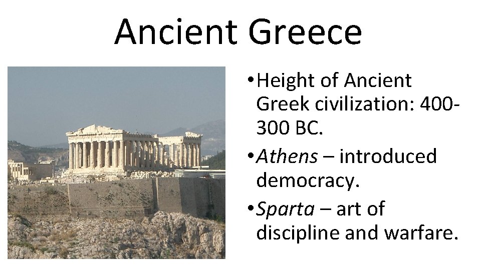 Ancient Greece • Height of Ancient Greek civilization: 400300 BC. • Athens – introduced