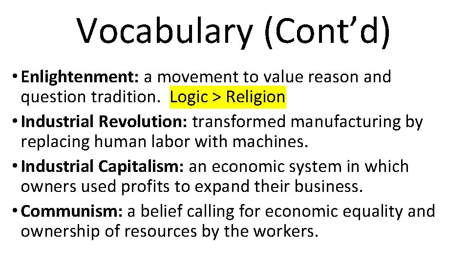 Vocabulary (Cont’d) • Enlightenment: a movement to value reason and question tradition. Logic >