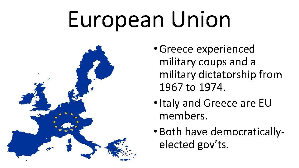European Union • Greece experienced military coups and a military dictatorship from 1967 to
