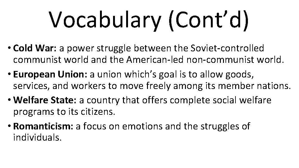 Vocabulary (Cont’d) • Cold War: a power struggle between the Soviet-controlled communist world and