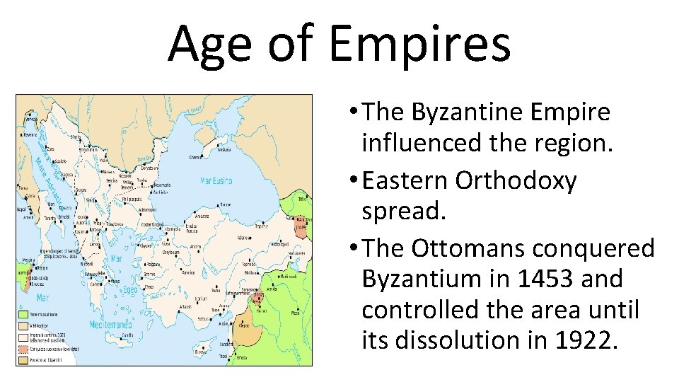 Age of Empires • The Byzantine Empire influenced the region. • Eastern Orthodoxy spread.