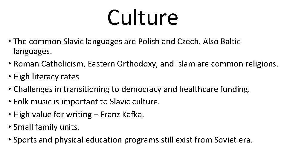 Culture • The common Slavic languages are Polish and Czech. Also Baltic languages. •