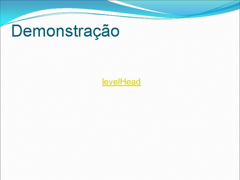 Demonstração level. Head 