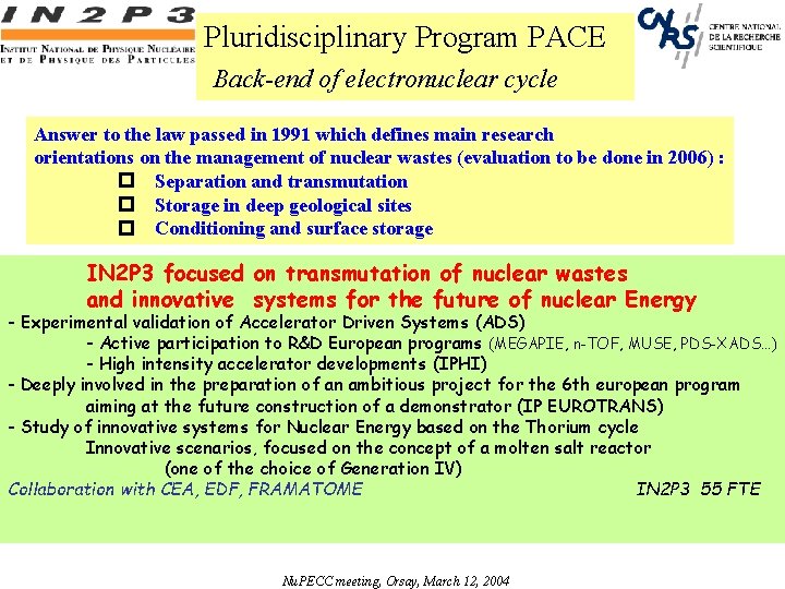 Pluridisciplinary Program PACE Back-end of electronuclear cycle Answer to the law passed in 1991