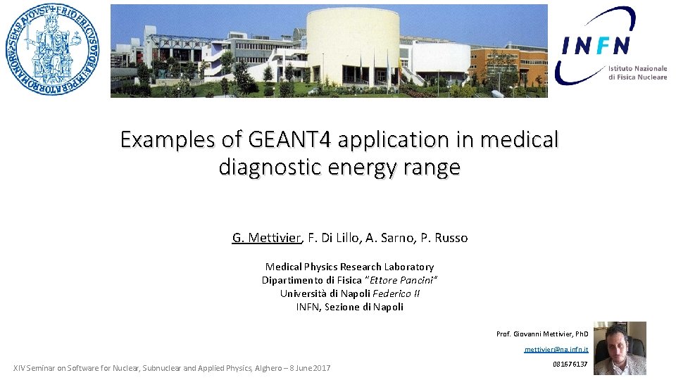 Examples of GEANT 4 application in medical diagnostic energy range G. Mettivier, F. Di