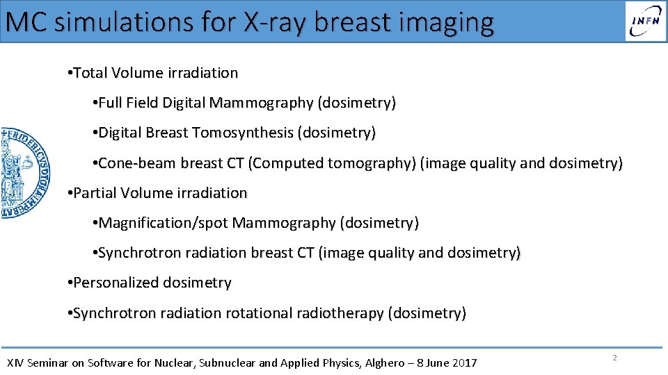MC simulations for X-ray breast imaging • Total Volume irradiation • Full Field Digital