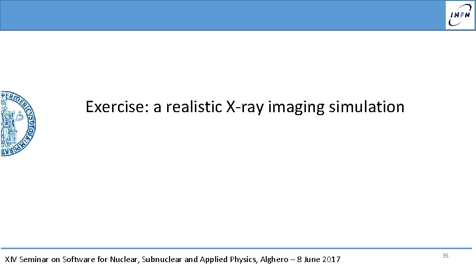Exercise: a realistic X-ray imaging simulation XIV Seminar on Software for Nuclear, Subnuclear and