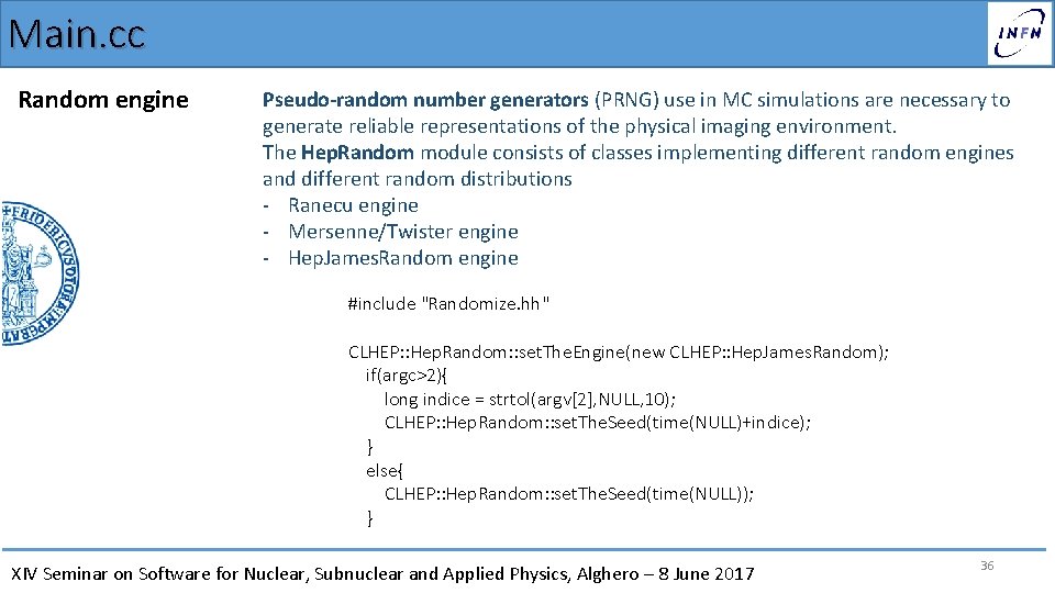Main. cc Random engine Pseudo-random number generators (PRNG) use in MC simulations are necessary