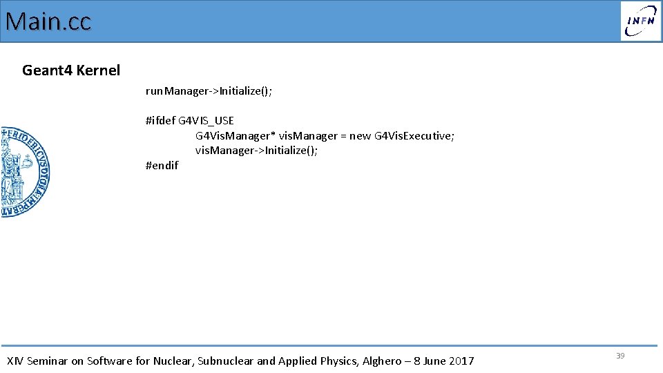 Main. cc Geant 4 Kernel run. Manager->Initialize(); #ifdef G 4 VIS_USE G 4 Vis.