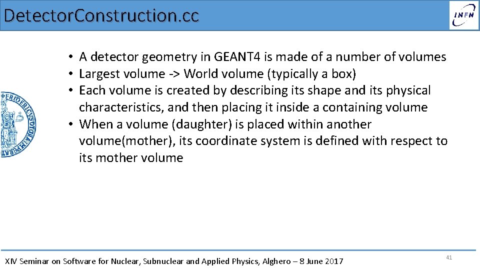 Detector. Construction. cc • A detector geometry in GEANT 4 is made of a