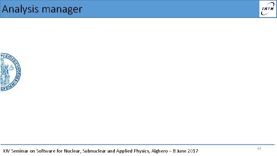 Analysis manager XIV Seminar on Software for Nuclear, Subnuclear and Applied Physics, Alghero –