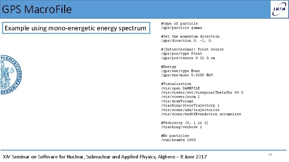 GPS Macro. File Example using mono-energetic energy spectrum #type of particle /gps/particle gamma #Set