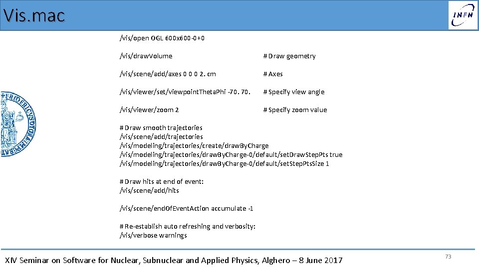 Vis. mac /vis/open OGL 600 x 600 -0+0 /vis/draw. Volume # Draw geometry /vis/scene/add/axes