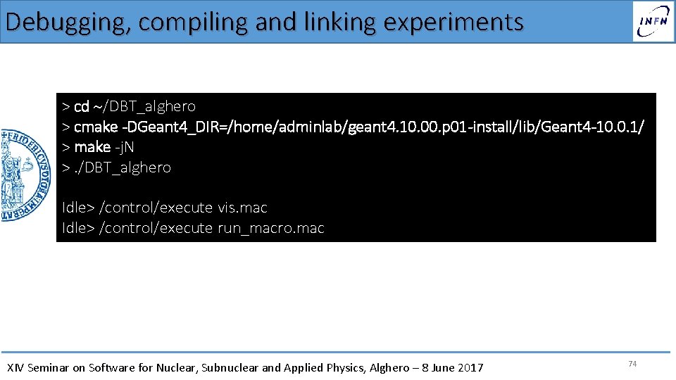 Debugging, compiling and linking experiments > cd /DBT_alghero > cmake -DGeant 4_DIR=/home/adminlab/geant 4. 10.