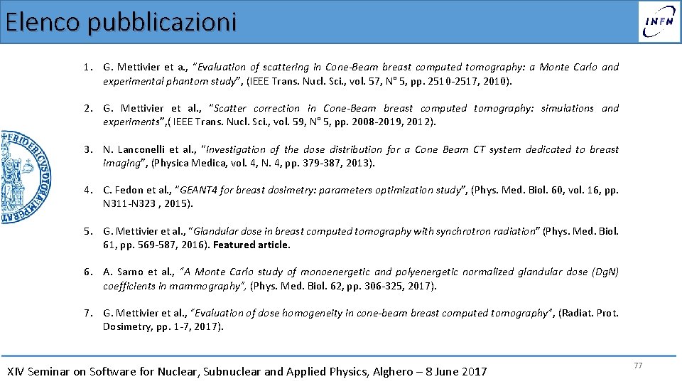 Elenco pubblicazioni 1. G. Mettivier et a. , “Evaluation of scattering in Cone-Beam breast
