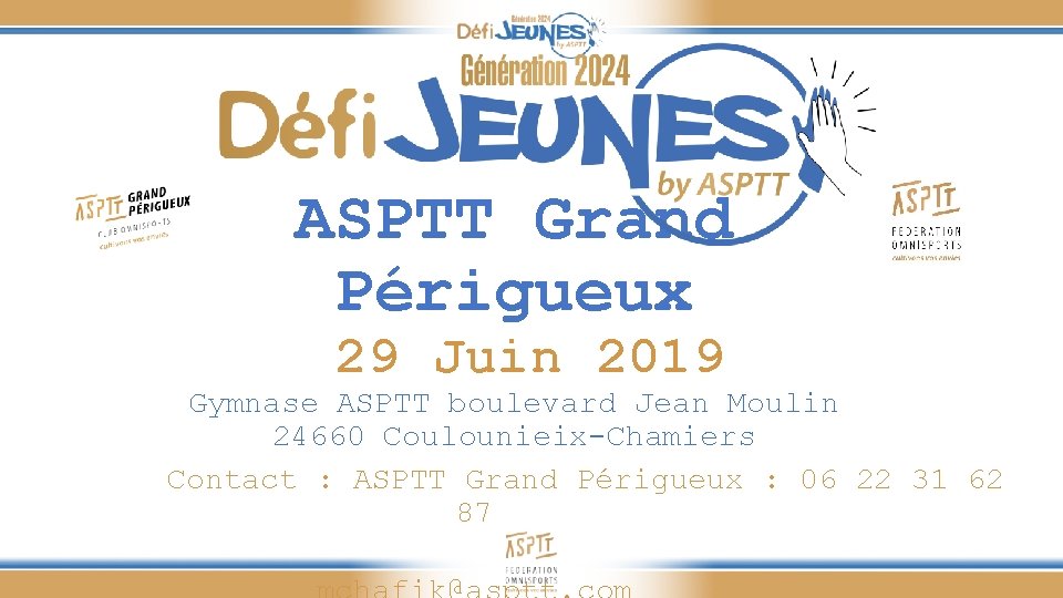 ASPTT Grand Périgueux 29 Juin 2019 Gymnase ASPTT boulevard Jean Moulin 24660 Coulounieix-Chamiers Contact