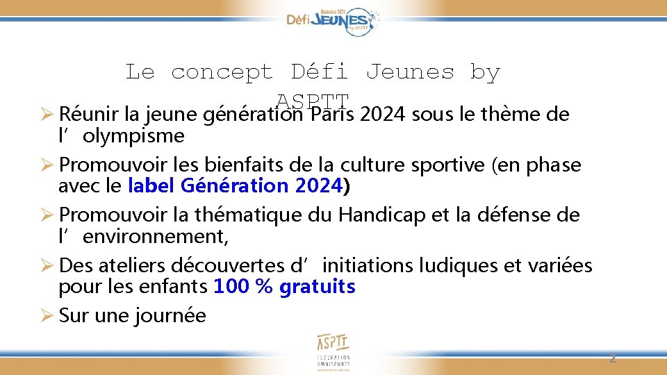Le concept Défi Jeunes by ASPTT Ø Réunir la jeune génération Paris 2024 sous