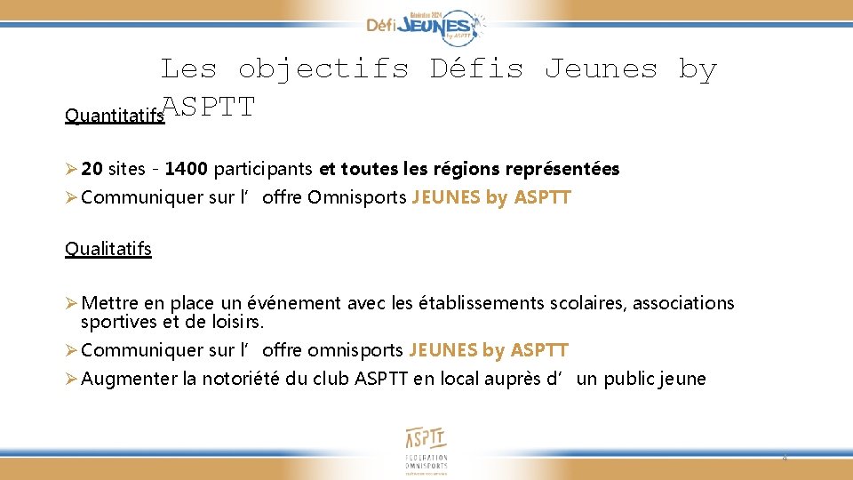 Les objectifs Défis Jeunes by Quantitatifs. ASPTT Ø 20 sites - 1400 participants et