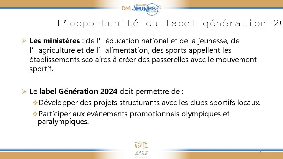 L’opportunité du label génération 20 Ø Les ministères : de l’éducation national et de