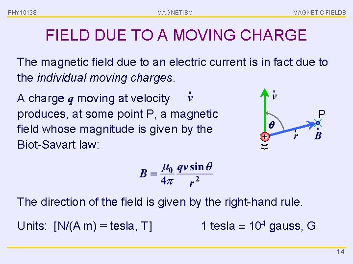 PHY 1013 S MAGNETISM MAGNETIC FIELDS FIELD DUE TO A MOVING CHARGE The magnetic