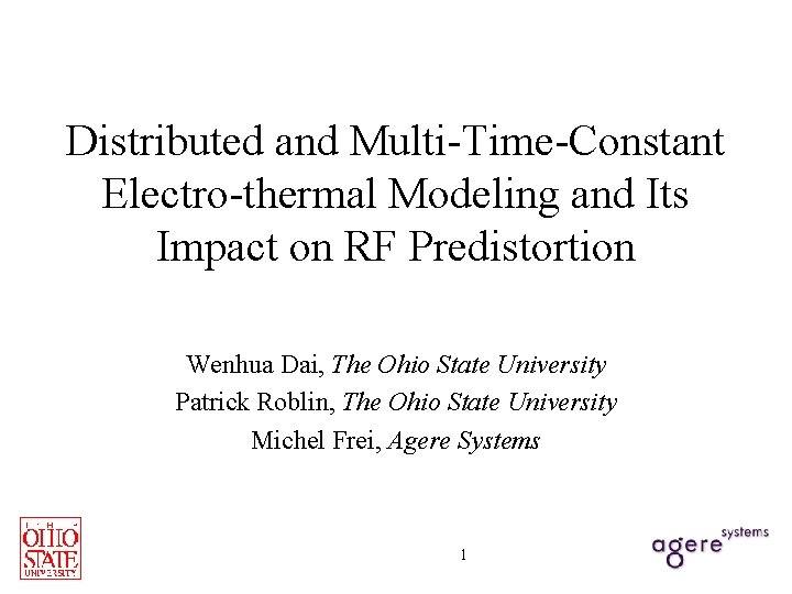 Distributed and Multi-Time-Constant Electro-thermal Modeling and Its Impact on RF Predistortion Wenhua Dai, The
