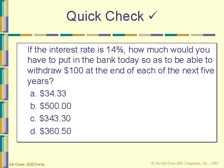 Quick Check If the interest rate is 14%, how much would you have to