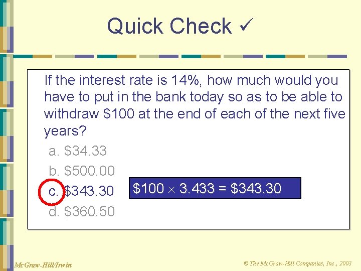 Quick Check If the interest rate is 14%, how much would you have to