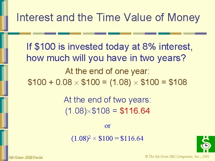 Interest and the Time Value of Money If $100 is invested today at 8%