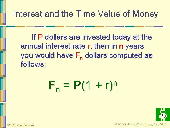 Interest and the Time Value of Money If P dollars are invested today at