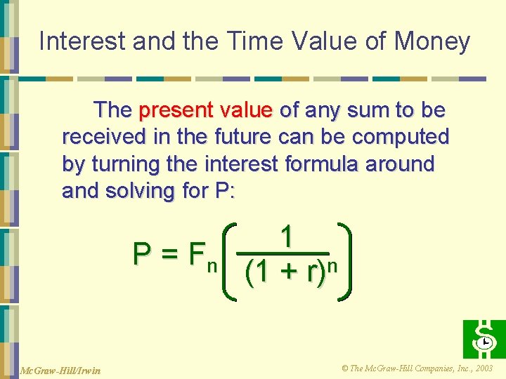 Interest and the Time Value of Money The present value of any sum to