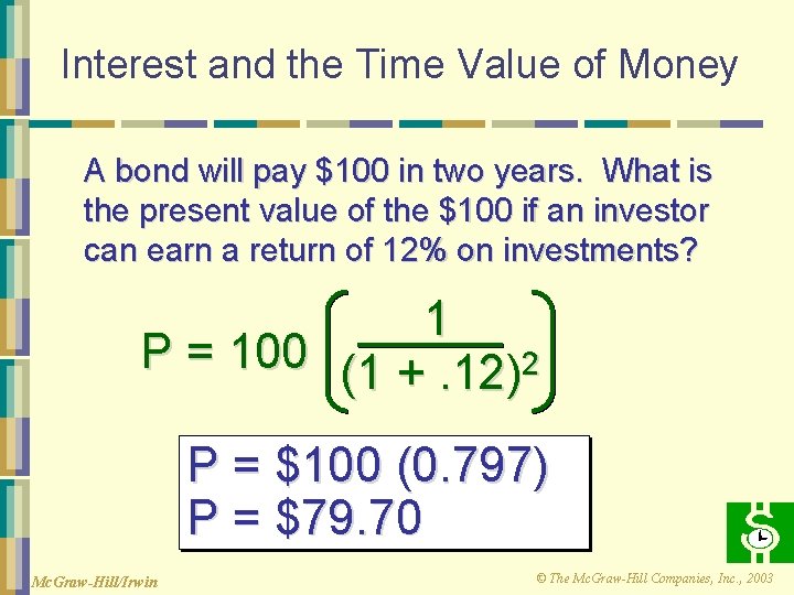 Interest and the Time Value of Money A bond will pay $100 in two