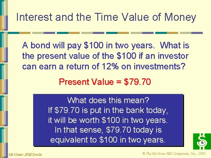 Interest and the Time Value of Money A bond will pay $100 in two