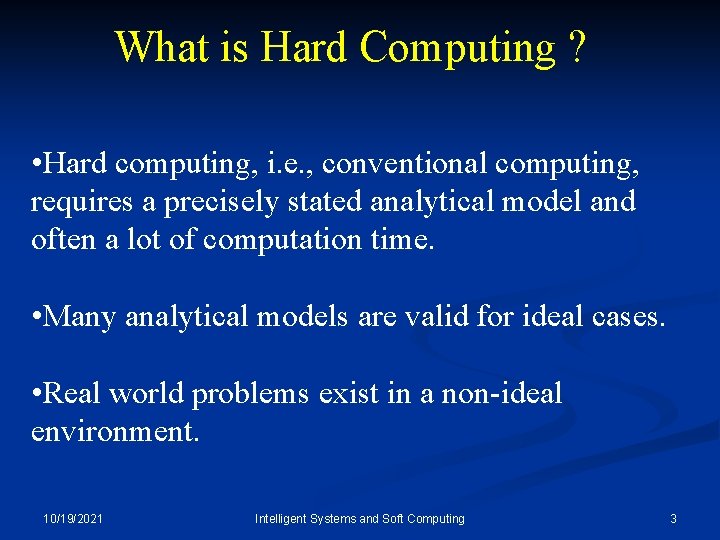 What is Hard Computing ? • Hard computing, i. e. , conventional computing, requires