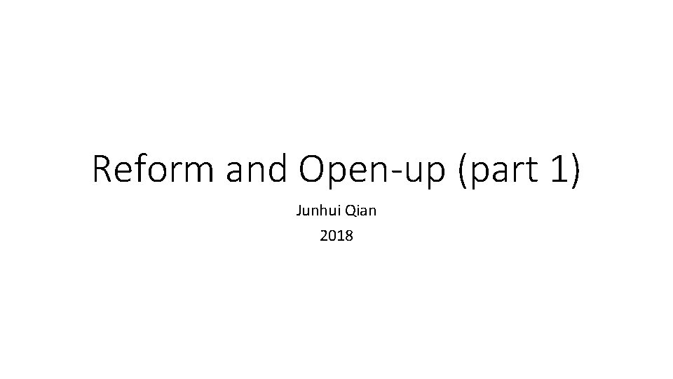 Reform and Open-up (part 1) Junhui Qian 2018 