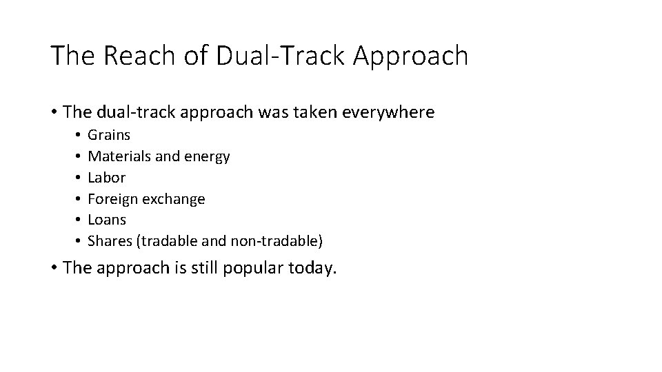 The Reach of Dual-Track Approach • The dual-track approach was taken everywhere • •