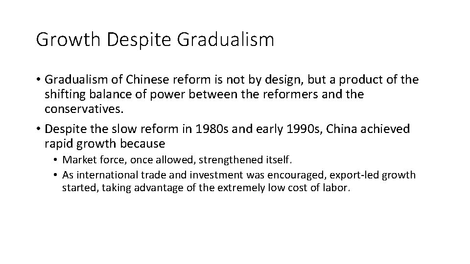 Growth Despite Gradualism • Gradualism of Chinese reform is not by design, but a