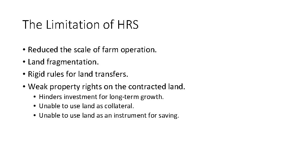 The Limitation of HRS • Reduced the scale of farm operation. • Land fragmentation.