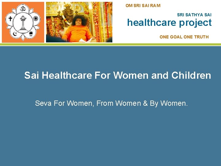 OM SRI SAI RAM SRI SATHYA SAI healthcare project ONE GOAL ONE TRUTH Sai