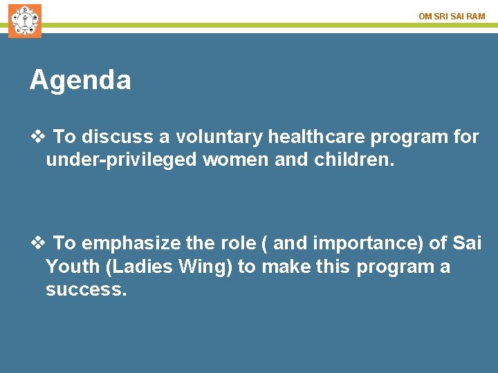 OM SRI SAI RAM Agenda v To discuss a voluntary healthcare program for under-privileged