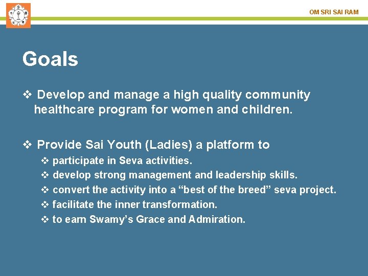 OM SRI SAI RAM Goals v Develop and manage a high quality community healthcare
