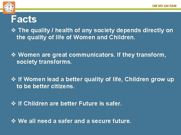 OM SRI SAI RAM Facts v The quality / health of any society depends