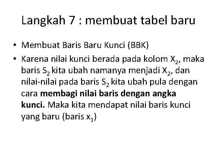 Langkah 7 : membuat tabel baru • Membuat Baris Baru Kunci (BBK) • Karena