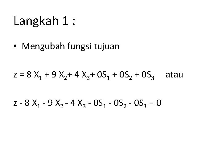 Langkah 1 : • Mengubah fungsi tujuan z = 8 X 1 + 9