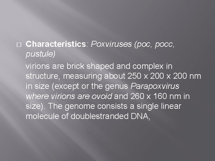 � Characteristics: Poxviruses (poc, pocc, pustule) virions are brick shaped and complex in structure,